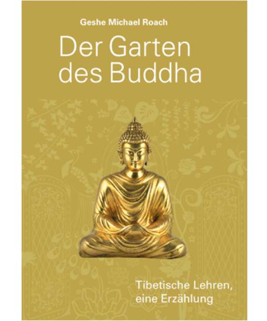 Der Garten des Buddha | Geshe Michael Roach